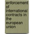 ENFORCEMENT OF INTERNATIONAL CONTRACTS IN THE EUROPEAN UNION