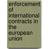 ENFORCEMENT OF INTERNATIONAL CONTRACTS IN THE EUROPEAN UNION door J. Meeusen