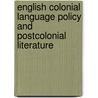 English Colonial Language Policy And Postcolonial Literature door Rositsa Kronast