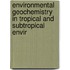 Environmental Geochemistry in Tropical and Subtropical Envir