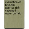 Evaluation Of Brucella Abortus Rb51 Vaccine In Water Buffalo door Michael Diptee