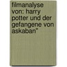 Filmanalyse Von: Harry Potter Und Der Gefangene Von Askaban" door Mirja Freye
