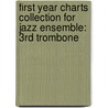 First Year Charts Collection For Jazz Ensemble: 3Rd Trombone by Alfred Publishing