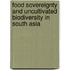 Food Sovereignty And Uncultivated Biodiversity In South Asia