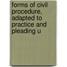 Forms of Civil Procedure, Adapted to Practice and Pleading U door William Lansing