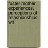 Foster Mother Experiences, Perceptions of Relashionships wit by Dr Timothy C. Okeke