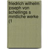 Friedrich Wilhelm Joseph Von Schellings S Mmtliche Werke (1 door Friedrich Wilhelm Joseph Von Schelling