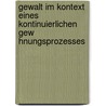 Gewalt Im Kontext Eines Kontinuierlichen Gew Hnungsprozesses door Florian Fromm