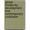 Global Modernity, Development, And Contemporary Civilization by Jose Mauricio Domingues