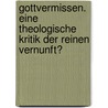 Gottvermissen. Eine theologische Kritik der reinen Vernunft? door Rudolf Langthaler