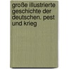 Große illustrierte Geschichte der Deutschen. Pest und Krieg by Manfred Neugebauer