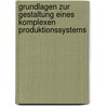 Grundlagen Zur Gestaltung Eines Komplexen Produktionssystems door Georg Lamers