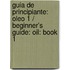 Guia de Principiante: Oleo 1 / Beginner's Guide: Oil: Book 1
