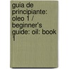 Guia de Principiante: Oleo 1 / Beginner's Guide: Oil: Book 1 door Robert Moore