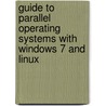 Guide to Parallel Operating Systems with Windows 7 and Linux by Shen Jiang