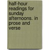 Half-Hour Readings For Sunday Afternoons. In Prose And Verse by Thomas Milner