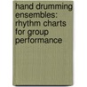 Hand Drumming Ensembles: Rhythm Charts For Group Performance door C.A. Grosso