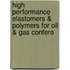 High Performance Elastomers & Polymers for Oil & Gas Confere