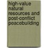 High-Value Natural Resources And Post-Conflict Peacebuilding