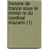 Histoire De France Sous Le Minist Re Du Cardinal Mazarin (1) door Ana?'S. Bazin