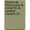 Histoire De France Sous Le Minist?Re Du Cardinal Mazarin (2) by Anais De Raucou Bazin