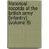 Historical Records Of The British Army [Infantry] (Volume 8)