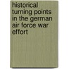 Historical Turning Points In The German Air Force War Effort door Richard Suchenwirth
