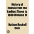 History Of Russia From The Earliest Times To 1880 (Volume 1)