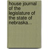 House Journal Of The Legislature Of The State Of Nebraska... door Nebraska Legislature House