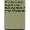 How to Assess Higher-Order Thinking Skills in Your Classroom by Susan M. Brookhart