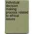 Individual Decision Making Process Related To Ethical Issues
