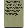 Information Modeling For Interoperable Dimensional Metrology by Yaoyao (Fiona) Zhao