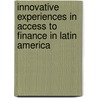 Innovative Experiences In Access To Finance In Latin America by Juan Carlos Gozzi