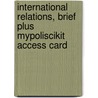 International Relations, Brief Plus Mypoliscikit Access Card door Joshua S. Goldstein