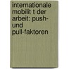 Internationale Mobilit T Der Arbeit: Push- Und Pull-Faktoren door Tanja Wasserfaller