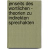Jenseits Des Wortlichen - Theorien Zu Indirekten Sprechakten by Benjamin Baum
