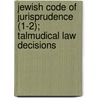 Jewish Code Of Jurisprudence (1-2); Talmudical Law Decisions by Joseph Ben Ephraim Karo