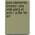 Jose Clemente Orozco: una vida para el arte / A Life for Art
