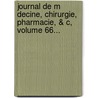 Journal De M Decine, Chirurgie, Pharmacie, & C, Volume 66... by Charles Augustin Vandermonde