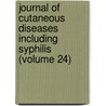 Journal Of Cutaneous Diseases Including Syphilis (Volume 24) by American Dermatological Association