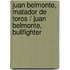 Juan Belmonte, matador de toros / Juan Belmonte, Bullfighter
