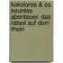 Kokolores & Co. Neuntes Abenteuer. Das Rätsel auf dem Rhein