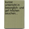 Kurzer Unterricht In Besorglich- Und Gef Hrlichen Seuchen... door Franz Ignaz Thiermair