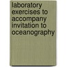 Laboratory Exercises To Accompany Invitation To Oceanography door Paul R. Pinet