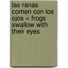 Las Ranas Comen Con los Ojos = Frogs Swallow with Their Eyes door Melvin Berger