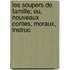 Les Soupers de Famille; Ou, Nouveaux Contes, Moraux, Instruc