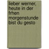 Lieber Werner, Heute in Der Frhen Morgenstunde Bist Du Gesto door Johanna E. Nahrun
