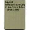 Liquidit Tsrisikosteuerung In Kreditinstituten - Stresstests by Anonym