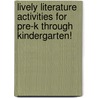 Lively Literature Activities For Pre-K Through Kindergarten! door Linda Ayers