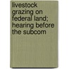 Livestock Grazing on Federal Land; Hearing Before the Subcom door States Con United States Congress House